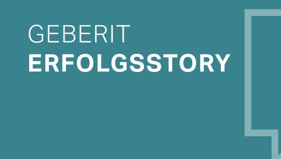 Geberit Erfolgsstories unserer Mitarbeitenden Geberit Erfolgsstories unserer Mitarbeitenden